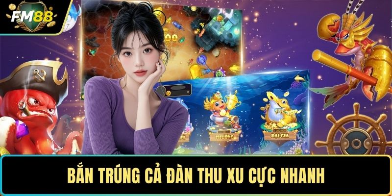 Bắn trúng cả đàn thu xu cực nhanh