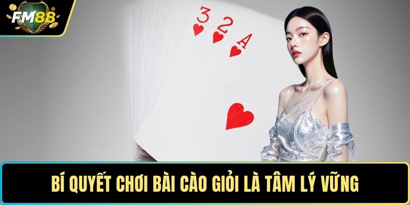 Bí Quyết Chơi Bài Cào – Nâng Tầm Kỹ Năng Để Thắng Lớn 4 Bí quyết chơi bài cào giỏi là tâm lý vững