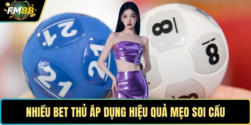 Nhiều bet thủ áp dụng hiệu quả mẹo soi cầu
