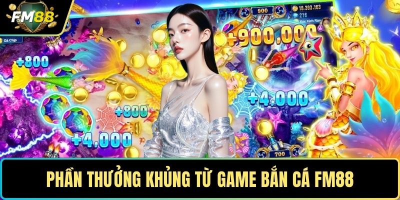 Phần thưởng khủng từ game bắn cá FM88