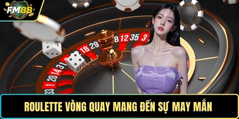 Sòng Bài FM88- Trải Nghiệm Giải Trí Trực Tuyến Đỉnh Cao 2 Roulette vòng quay mang đến sự may mắn