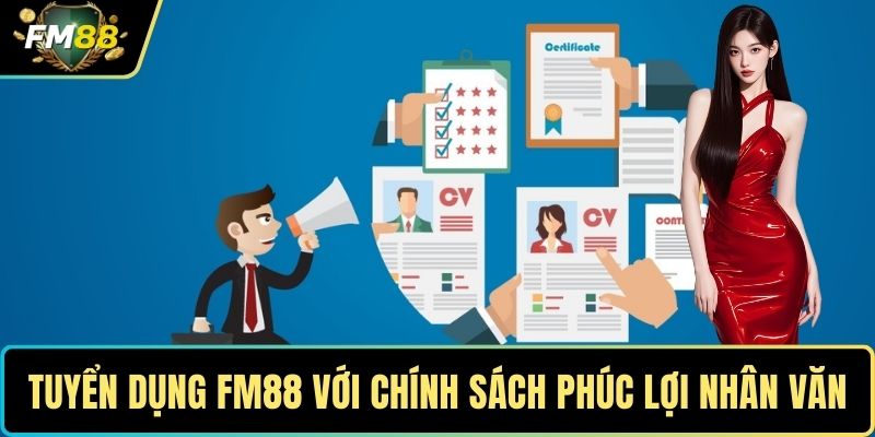 Tuyển Dụng FM88 - Cơ Hội Gia Nhập Môi Trường Giải Trí 2 Tuyển dụng FM88 với chính sách phúc lợi nhân văn